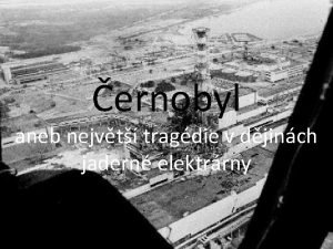 ernobyl aneb nejvt tragdie v djinch jadern elektrrny