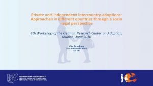 Private and independent intercountry adoptions Approaches in different