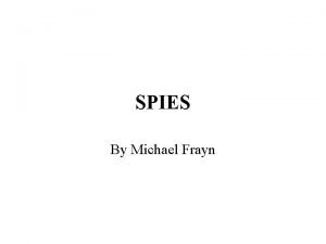 SPIES By Michael Frayn SPIES Introduction Stylistic features