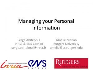 Managing your Personal Information Serge Abiteboul INRIA ENS