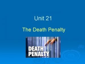 Unit 21 The Death Penalty Learning outcomes of