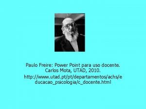 Paulo Freire Power Point para uso docente Carlos