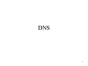 DNS 1 BIND DNS Resolve names to IP