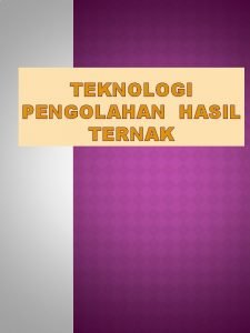 TEKNOLOGI PENGOLAHAN HASIL TERNAK PENDAHULUAN SISTEM PENILAIAN DALAM