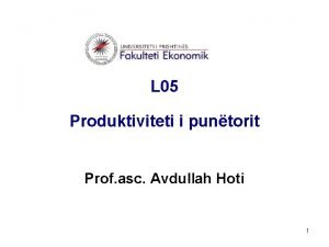 L 05 Produktiviteti i puntorit Prof asc Avdullah