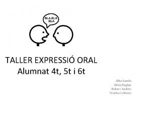 TALLER EXPRESSI ORAL Alumnat 4 t 5 t