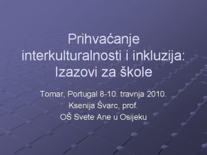 Prihvaanje interkulturalnosti i inkluzija Izazovi za kole Tomar