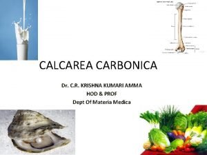 CALCAREA CARBONICA Dr C R KRISHNA KUMARI AMMA