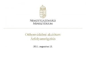 Otthonvdelmi akciterv rfolyamrgzts 2011 augusztus 12 A problma