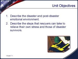 Unit Objectives 1 Describe the disaster and postdisaster