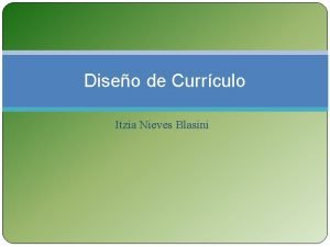 Diseo de Currculo Itzia Nieves Blasini Educacin Proceso