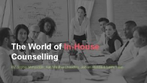 The World of InHouse Counselling By Sophie Mohyuddin