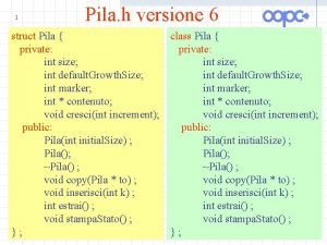 1 Pila h versione 6 struct Pila class