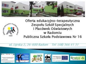 Oferta edukacyjnoterapeutyczna Zespou Szk Specjalnych i Placwek Owiatowych