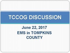 TCCOG DISCUSSION June 22 2017 EMS in TOMPKINS