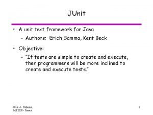 JUnit A unit test framework for Java Authors