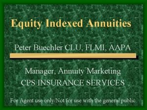 Equity Indexed Annuities Peter Buechler CLU FLMI AAPA
