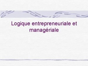 Logique entrepreneuriale et managériale cejm