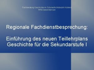 Fachberatung Geschichte im Schulaufsichtsbezirk Koblenz RFB Daniel Bernsen