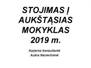 STOJIMAS AUKTSIAS MOKYKLAS 2019 m Karjeros konsultant Aura