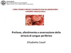 CORSO TEORICOPRATICO DI EMATOLOGIA DI LABORATORIO IL REFERTO