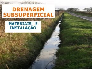 DRENAGEM SUBSUPERFICIAL MATERIAIS E INSTALAO DRENAGEM SUBSUPERFICIAL OU