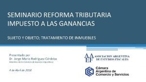 SEMINARIO REFORMA TRIBUTARIA IMPUESTO A LAS GANANCIAS SUJETO