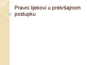 Pravni lijekovi u prekrajnom postupku 1 Uvodna razmatranja