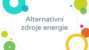 Alternativní zdroje energie prezentace