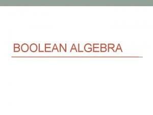 BOOLEAN ALGEBRA LOGIC GATES Formal logic In formal