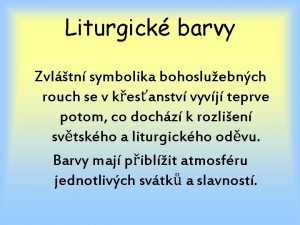 Liturgick barvy Zvltn symbolika bohosluebnch rouch se v