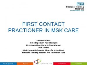 FIRST CONTACT PRACTIONER IN MSK CARE Catherine Whiles
