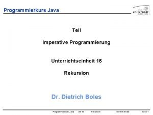 Programmierkurs Java Teil Imperative Programmierung Unterrichtseinheit 16 Rekursion