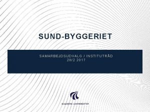 SUNDBYGGERIET SAMARBEJDSUDVALG INSTITUTRD 282 2017 PLACERING Nordvest for