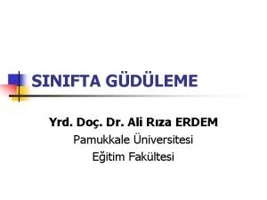 SINIFTA GDLEME Yrd Do Dr Ali Rza ERDEM