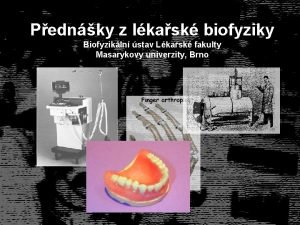 Pednky z lkask biofyziky Biofyzikln stav Lkask fakulty