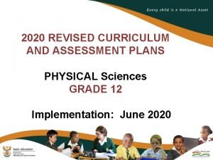 2020 REVISED CURRICULUM AND ASSESSMENT PLANS PHYSICAL Sciences