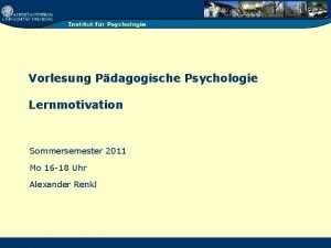 Vorlesung Pdagogische Psychologie Lernmotivation Sommersemester 2011 Mo 16