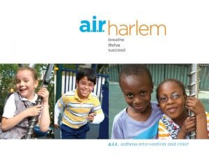 Asthma in Harlem Prevalence rate in Harlem is