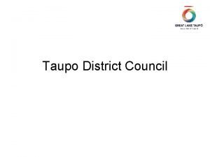 Taupo District Council Under LGA To meet the