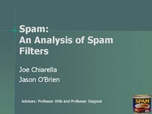 Spam An Analysis of Spam Filters Joe Chiarella