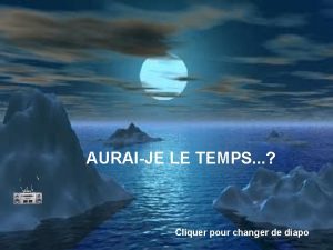 AURAIJE LE TEMPS Cliquer pour changer de diapo