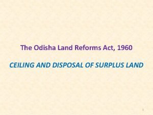 The Odisha Land Reforms Act 1960 CEILING AND