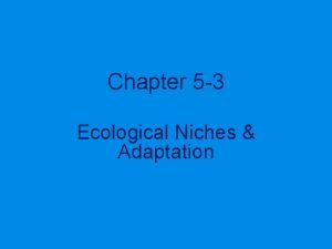 Chapter 5 3 Ecological Niches Adaptation Question of