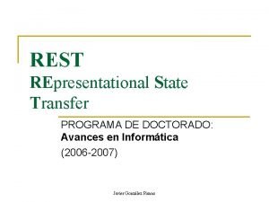 REST REpresentational State Transfer PROGRAMA DE DOCTORADO Avances