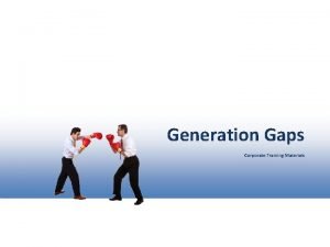 Generation Gaps Corporate Training Materials Module One Getting