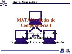 Rede de Computadores MATA 59 Redes de Computadores