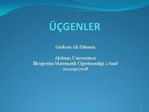 GENLER Grkem Ali Dikmen Akdeniz niversitesi lkretim Matematik