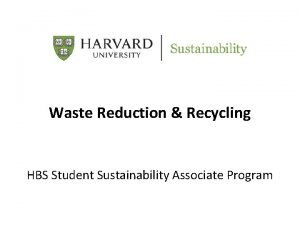 Waste Reduction Recycling HBS Student Sustainability Associate Program