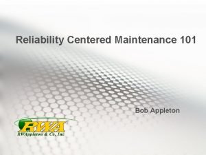 Reliability Centered Maintenance 101 Bob Appleton References Do
